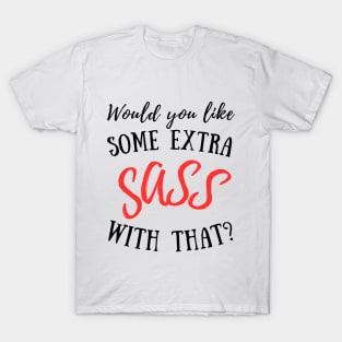 Would you like some extra SASS with that? T-Shirt